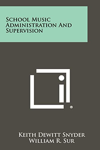 Stock image for School Music Administration and Supervision for sale by Hawking Books