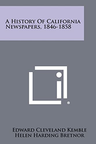 Stock image for A History Of California Newspapers, 1846-1858 for sale by Lucky's Textbooks