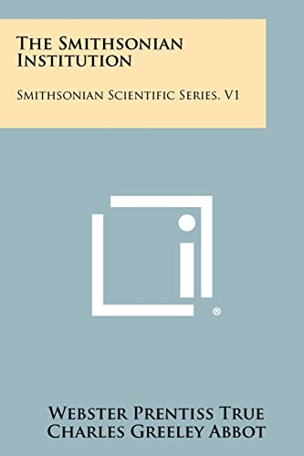 Stock image for The Smithsonian Institution: Smithsonian Scientific Series, V1 for sale by Lucky's Textbooks