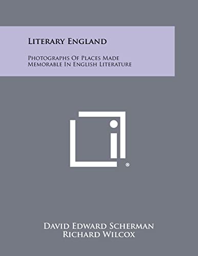 Literary England: Photographs Of Places Made Memorable In English Literature (9781258365677) by Scherman, David Edward; Wilcox, Richard