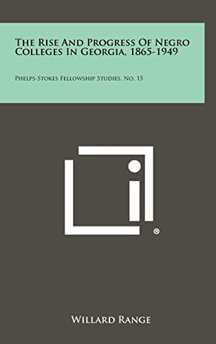 Beispielbild fr The Rise and Progress of Negro Colleges in Georgia, 1865-1949: Phelps-Stokes Fellowship Studies, No. 15 zum Verkauf von Lucky's Textbooks