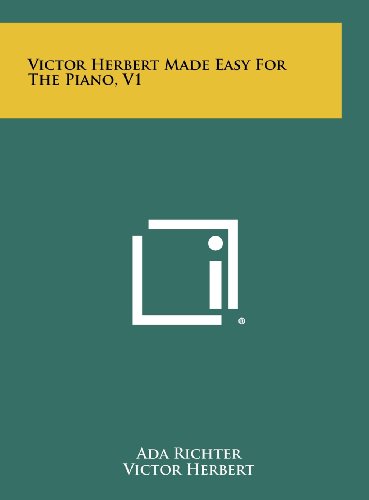 Victor Herbert Made Easy for the Piano, V1 (9781258367732) by Richter, Ada; Herbert, Victor