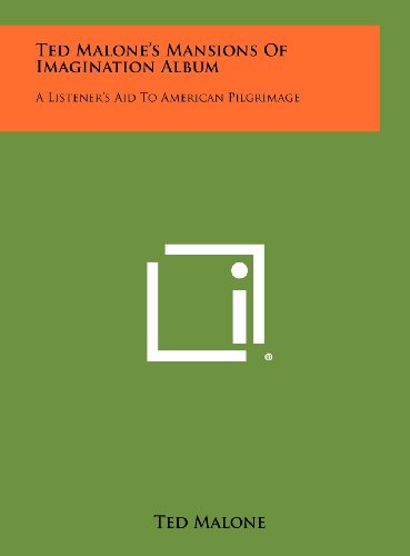 Ted Malone's Mansions of Imagination Album: A Listener's Aid to American Pilgrimage (9781258370091) by Malone, Ted