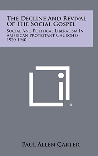 Stock image for The Decline and Revival of the Social Gospel: Social and Political Liberalism in American Protestant Churches, 1920-1940 for sale by THE SAINT BOOKSTORE