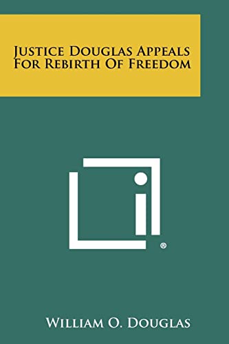 Justice Douglas Appeals for Rebirth of Freedom (9781258376819) by Douglas, William O