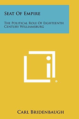 9781258377809: Seat Of Empire: The Political Role Of Eighteenth Century Williamsburg