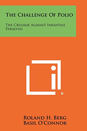 9781258380953: The Challenge Of Polio: The Crusade Against Infantile Paralysis