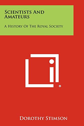 Scientists And Amateurs: A History Of The Royal Society (9781258383473) by Stimson, Dorothy