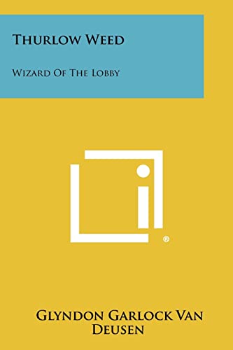 9781258385392: Thurlow Weed: Wizard Of The Lobby