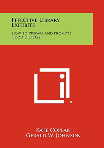 9781258387051: Effective Library Exhibits: How To Prepare And Promote Good Displays