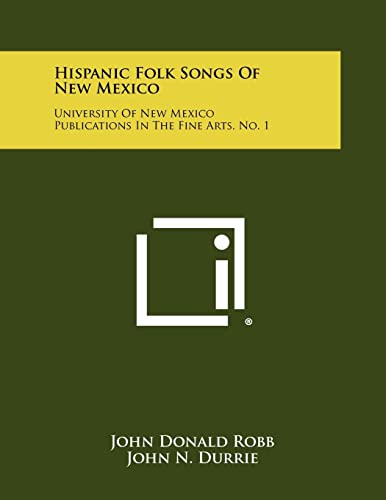 9781258387464: Hispanic Folk Songs of New Mexico: University of New Mexico Publications in the Fine Arts, No. 1