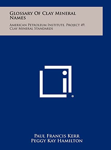 Stock image for Glossary Of Clay Mineral Names: American Petroleum Institute, Project 49, Clay Mineral Standards for sale by Lucky's Textbooks