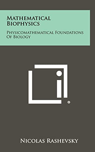 9781258390518: Mathematical Biophysics: Physicomathematical Foundations Of Biology