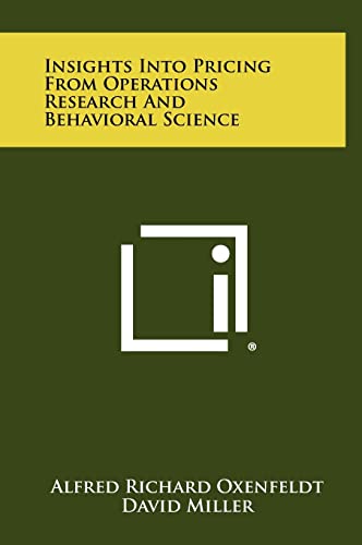 Insights Into Pricing from Operations Research and Behavioral Science (9781258392482) by Oxenfeldt, Alfred Richard; Miller, Professor Of Sociology David; Shuchman, Abraham