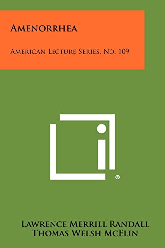 Stock image for Amenorrhea: American Lecture Series, No. 109 [Paperback] Randall, Lawrence Merrill; McElin, Thomas Welsh and Thomson, Willard O. for sale by Ericks Books