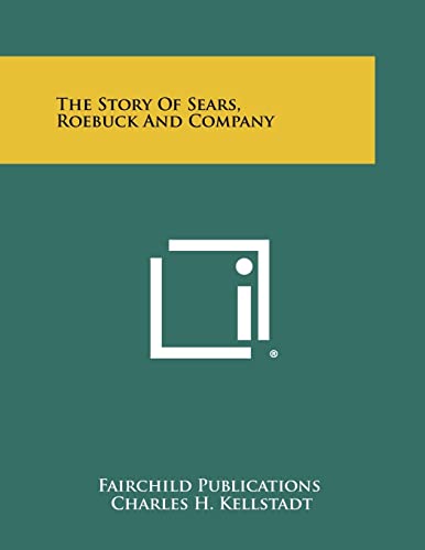 9781258394776: The Story Of Sears, Roebuck And Company