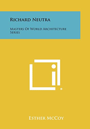 9781258395285: Richard Neutra: Masters of World Architecture Series
