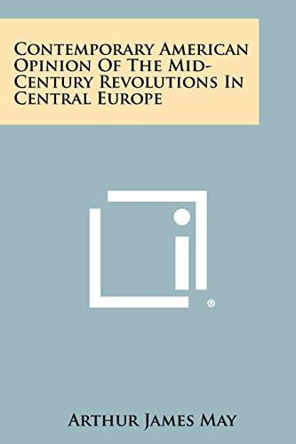 9781258395476: Contemporary American Opinion of the Mid-Century Revolutions in Central Europe