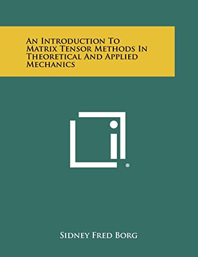 Beispielbild fr An Introduction to Matrix Tensor Methods in Theoretical and Applied Mechanics zum Verkauf von THE SAINT BOOKSTORE