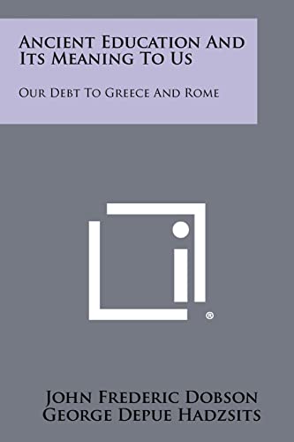 Stock image for Ancient Education And Its Meaning To Us: Our Debt To Greece And Rome for sale by Lucky's Textbooks