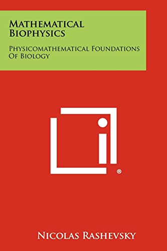 9781258398682: Mathematical Biophysics: Physicomathematical Foundations Of Biology