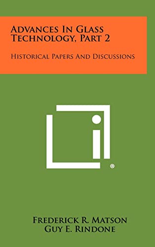 Imagen de archivo de Advances in Glass Technology, Part 2: Historical Papers and Discussions a la venta por Lucky's Textbooks