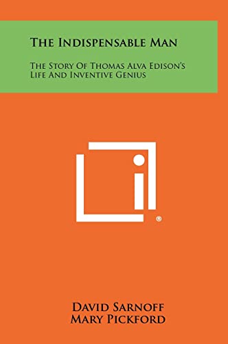 Stock image for The Indispensable Man: The Story Of Thomas Alva Edison's Life And Inventive Genius for sale by Lucky's Textbooks