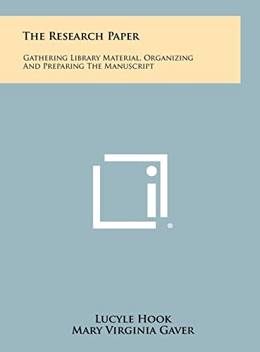 Imagen de archivo de The Research Paper: Gathering Library Material, Organizing and Preparing the Manuscript a la venta por Lucky's Textbooks