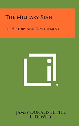 9781258405908: The Military Staff: Its History And Development