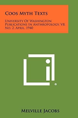 9781258407186: Coos Myth Texts: University of Washington Publications in Anthropology, V8, No. 2, April, 1940
