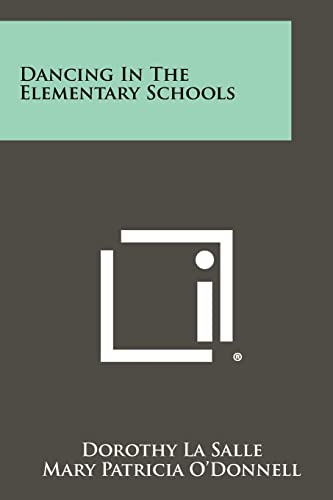 Dancing in the Elementary Schools (9781258407346) by La Salle, Dorothy; O'Donnell, Mary Patricia; Murray, Ruth