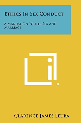 Beispielbild fr Ethics In Sex Conduct: A Manual On Youth, Sex And Marriage zum Verkauf von Lucky's Textbooks