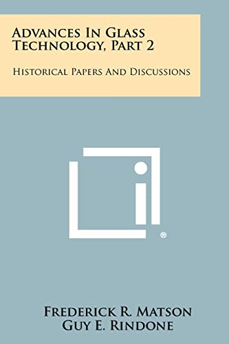 Imagen de archivo de Advances in Glass Technology, Part 2: Historical Papers and Discussions a la venta por Lucky's Textbooks