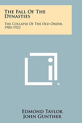 The Fall Of The Dynasties: The Collapse Of The Old Order, 1905-1922 (9781258410728) by Taylor, Edmond