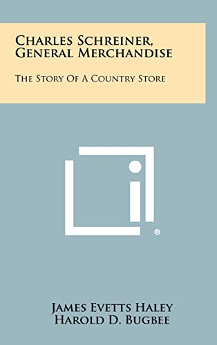 9781258412654: Charles Schreiner, General Merchandise: The Story of a Country Store