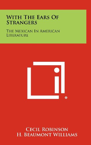 9781258413002: With the Ears of Strangers: The Mexican in American Literature
