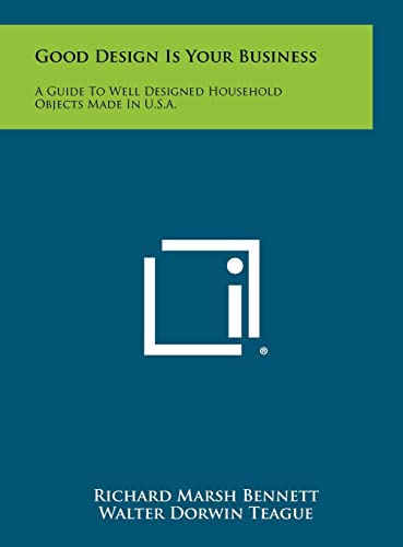 Stock image for Good Design Is Your Business: A Guide to Well Designed Household Objects Made in U.S.A. for sale by Lucky's Textbooks