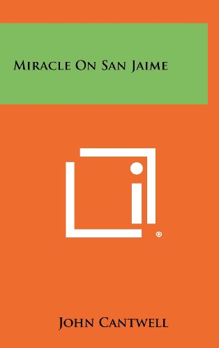 Miracle on San Jaime (9781258416898) by Cantwell, John