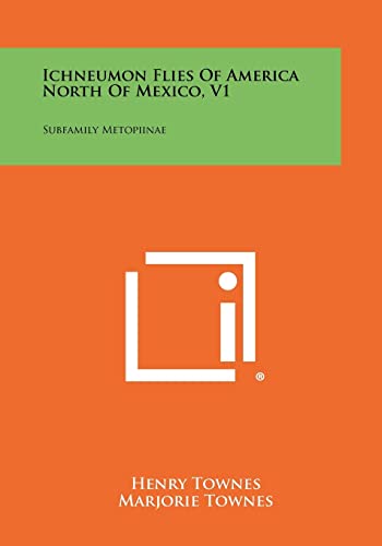 Imagen de archivo de Ichneumon Flies of America North of Mexico, V1: Subfamily Metopiinae a la venta por THE SAINT BOOKSTORE