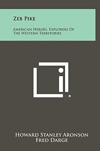 Stock image for Zeb Pike: American Heroes, Explorers of the Western Territories for sale by ThriftBooks-Dallas