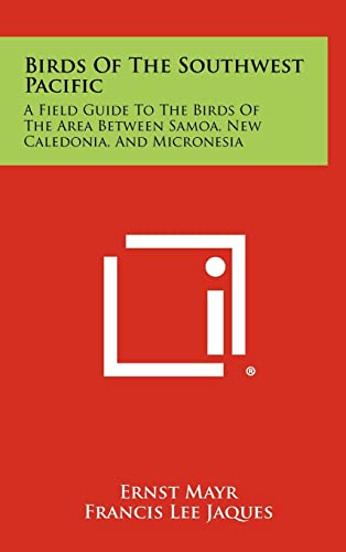 Birds of the Southwest Pacific: A Field Guide to the Birds of the Area Between Samoa, New Caledonia, and Micronesia (9781258424770) by Mayr, Alexander Agassiz Professor Of Zoology (Emeritus) Museum Of Comparative Zoology Ernst