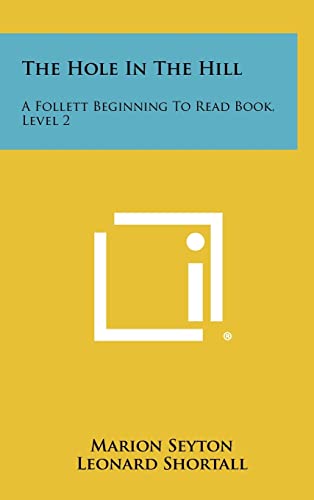 Stock image for The Hole in the Hill: A Follett Beginning to Read Book, Level 2 for sale by THE SAINT BOOKSTORE