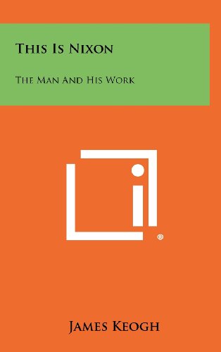 This Is Nixon: The Man and His Work (9781258425357) by Keogh, James