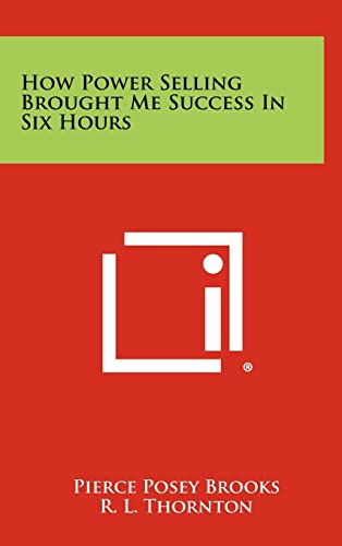 Stock image for How Power Selling Brought Me Success In Six Hours for sale by ThriftBooks-Dallas