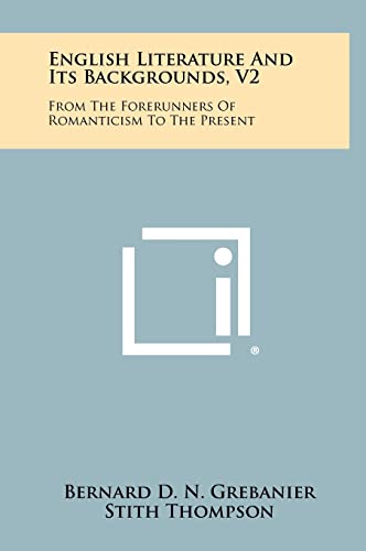 Stock image for English Literature And Its Backgrounds, V2: From The Forerunners Of Romanticism To The Present for sale by Lucky's Textbooks