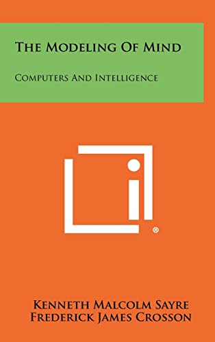 Stock image for The Modeling of Mind: Computers and Intelligence for sale by Lucky's Textbooks