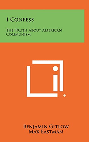 9781258427627: I Confess: The Truth about American Communism