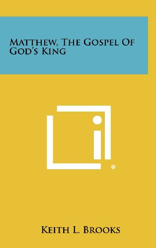 Matthew, the Gospel of God's King (9781258428204) by Brooks, Keith L.