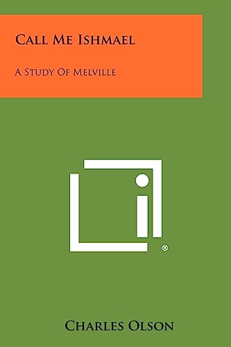 Call Me Ishmael: A Study Of Melville (9781258429683) by Olson, Professor Charles