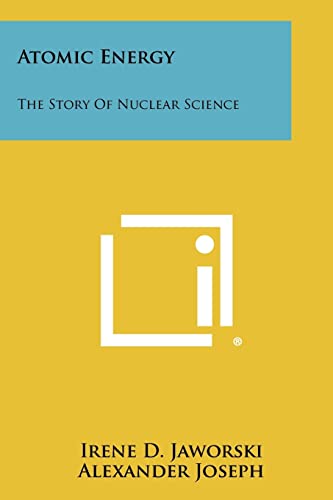 Imagen de archivo de Atomic Energy: The Story Of Nuclear Science a la venta por Lucky's Textbooks